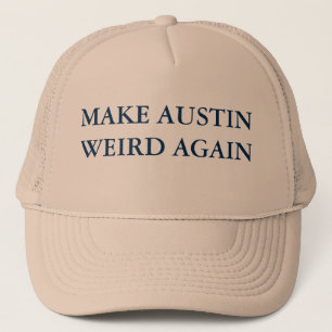 MAKE AUSTIN WEIRD AGAIN TRUCKER HAT