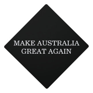 Make Australia Great Again Graduation Cap Topper