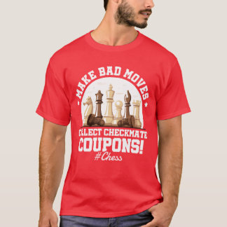 Make Bad Moves Collect Checkmate Chesshrowback gir T-Shirt