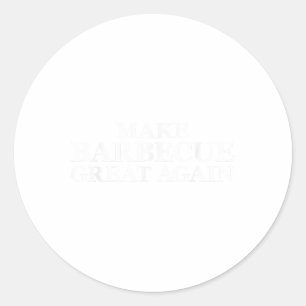 Make Barbecue Great Again Bbq Pit Crew _1  Classic Round Sticker