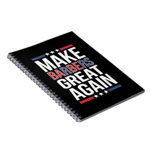 Make Barbers Great Again Barbers For Trump 2024  Notebook