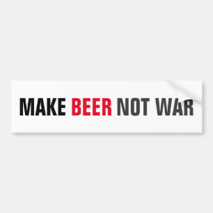 Make Beer Not War Bumper Sticker