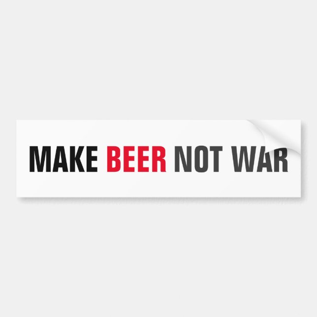 Make Beer Not War Bumper Sticker (Front)