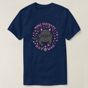 Make Biscuits, Not War T-Shirt