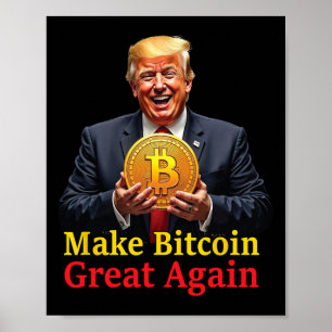 Make Bitcoin Great Again Trump Bitcoin Crypto Futu Poster
