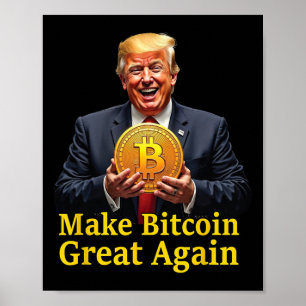 Make Bitcoin Great Again Trump Bitcoin Crypto Futu Poster