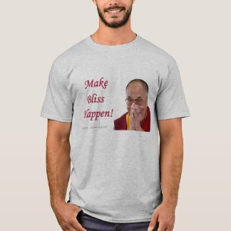 Make Bliss Happen! - Dalai Lama T-Shirt
