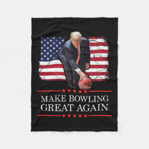 Make Bowling Great Again - Funny Trump Bowling Pla Fleece Blanket