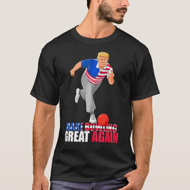 Make Bowling Great Again Funny Trump Bowling       T-Shirt (Front)