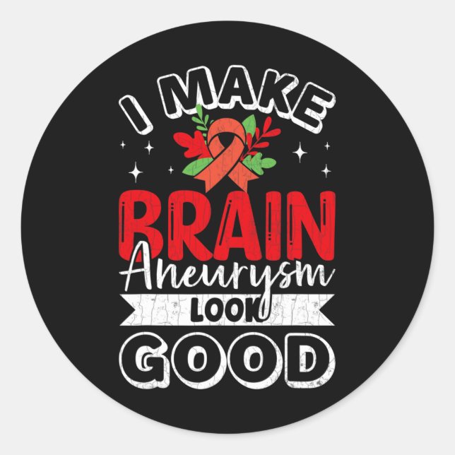 Make Brain Aneurysm Look Good Awareness Support Gr Classic Round Sticker (Front)