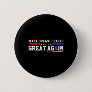 Make Breast Health Great Again Funny Breast Cancer 2 Inch Round Button