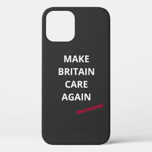 Make Britain Care Again (#toriesout)  iPhone 12 Case