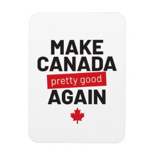 Make Canada Pretty Good Again – funny slogan Magnet