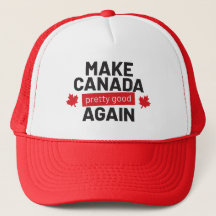 Make Canada Pretty Good Again – funny slogan