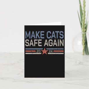 Make Cats Safe Again Funny 2024 Cats Owner  Card