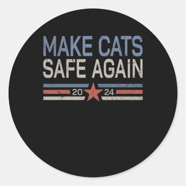 Make Cats Safe Again Funny 2024 Cats Owner  Classic Round Sticker (Front)