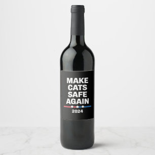 Make Cats Safe Again Funny 2024 Presidential  Wine Label