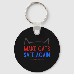 Make Cats Safe Again – Funny Cat Safety Awareness  Keychain