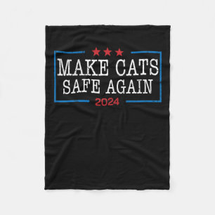 Make Cats Safe Again Shirt Funny 2024 Cat Lovers Fleece Blanket