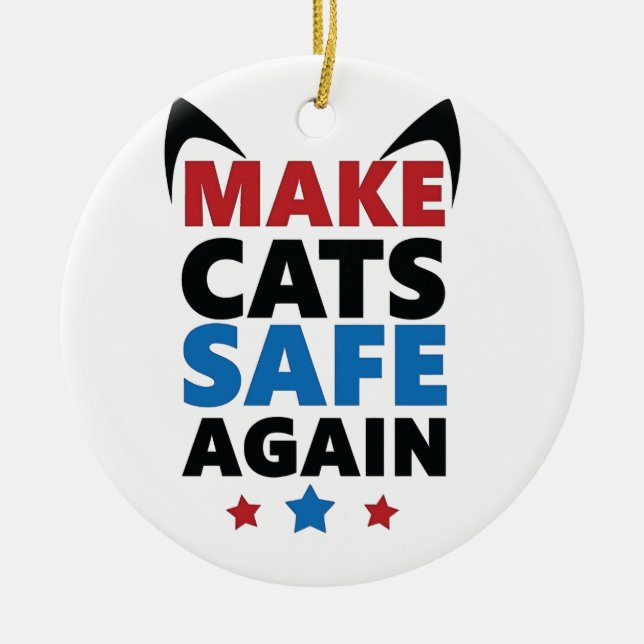 Make Cats Safe Again Trump Election Vote  Ceramic Ornament (Front)