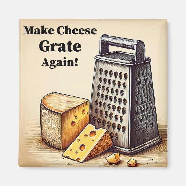 Make Cheese Grate Again Magnet (Front)