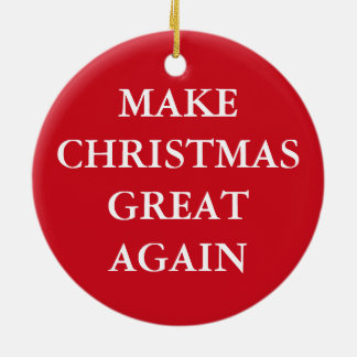 "MAKE CHRISTMAS GREAT AGAIN" CERAMIC ORNAMENT