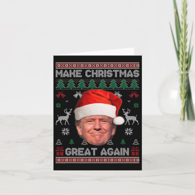 Make Christmas Great Again Funny Trump Ugly Sweate Card (Front)