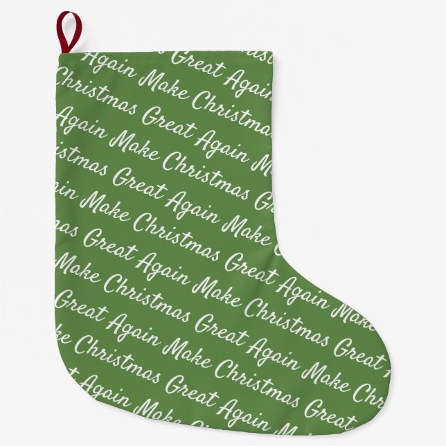 Make Christmas Great Again Green Large Christmas Stocking (Front)