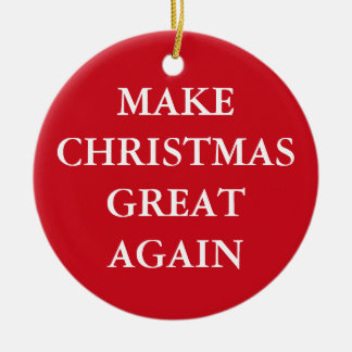"MAKE CHRISTMAS GREAT AGAIN" single-sided Ceramic Ornament