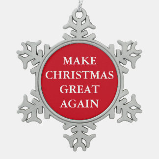 "MAKE CHRISTMAS GREAT AGAIN" SNOWFLAKE PEWTER CHRISTMAS ORNAMENT