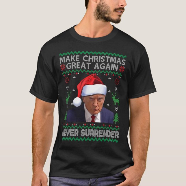 Make Christmas Great Again Trump Mug Shot Never Su T-Shirt (Front)