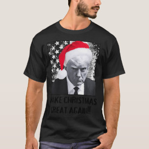 Make Christmas Great Again. Trump Mugshot. Christm T-Shirt