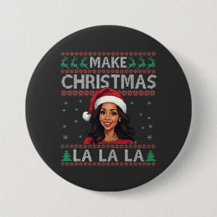 Make Christmas La La La Ugly Xmas Sweater Kamala 3 Inch Round Button