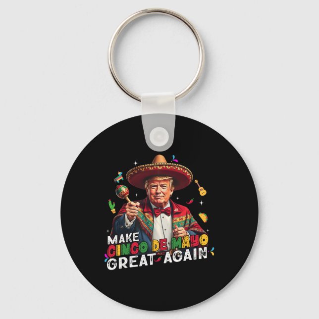 Make Cinco De Mayo Great Again Funny Mexican Sombr Keychain (Front)
