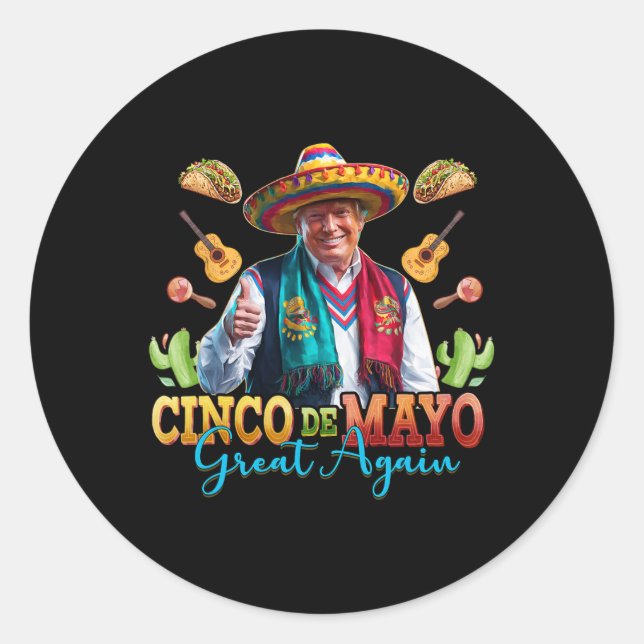 Make Cinco De Mayo Great Again Funny Trump Fiesta  Classic Round Sticker (Front)