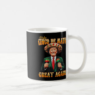 Make Cinco De Mayo Great Again Funny Trump Fiesta Coffee Mug