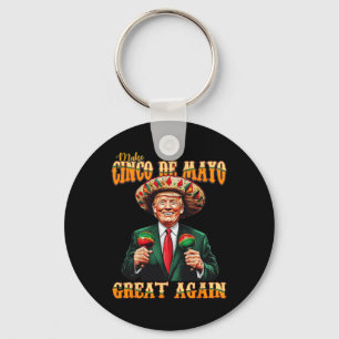 Make Cinco De Mayo Great Again Funny Trump Fiesta Keychain