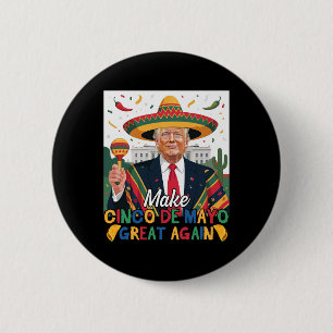 Make Cinco De Mayo Great Again Funny Trump Lovers 2 Inch Round Button