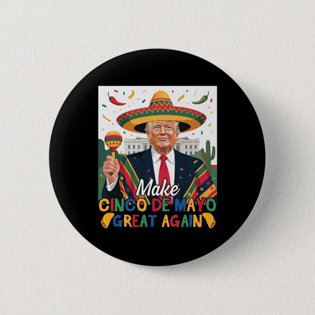 Make Cinco De Mayo Great Again Funny Trump Lovers  2 Inch Round Button (Front)