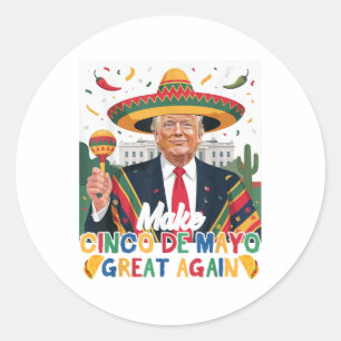 Make Cinco De Mayo Great Again Funny Trump Lovers Classic Round Sticker