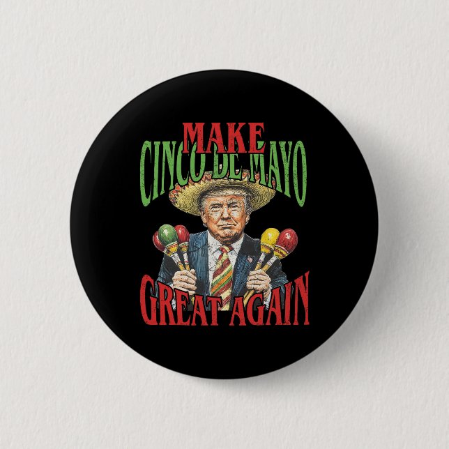 Make Cinco De Mayo Great Again Funny Trump Mexican 2 Inch Round Button (Front)