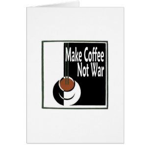Make Coffee Not War