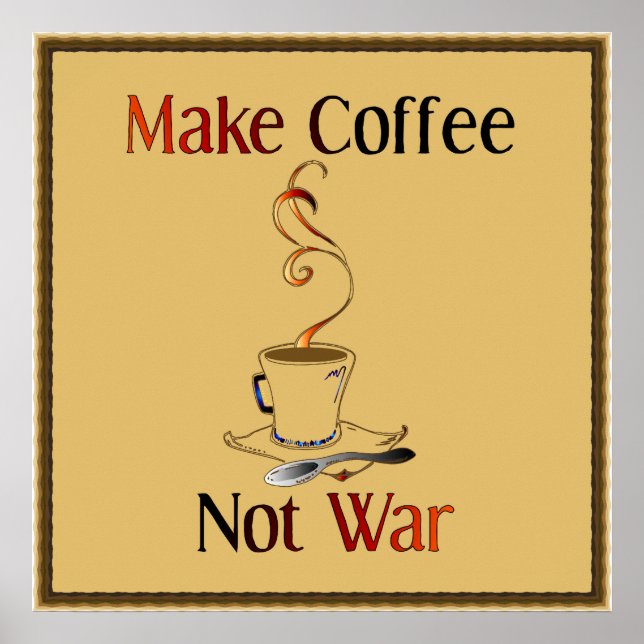 Make Coffee, Not War Poster (Front)