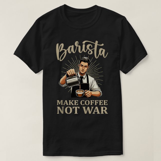 Make Coffee NotBarista Coffee Maker   4  T-Shirt (Design Front)
