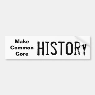 Make Common Core History Bumper Sticker