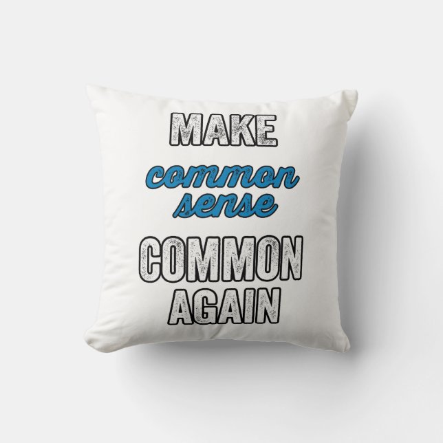 Make Common Sense Common Again Throw Pillow (Front)