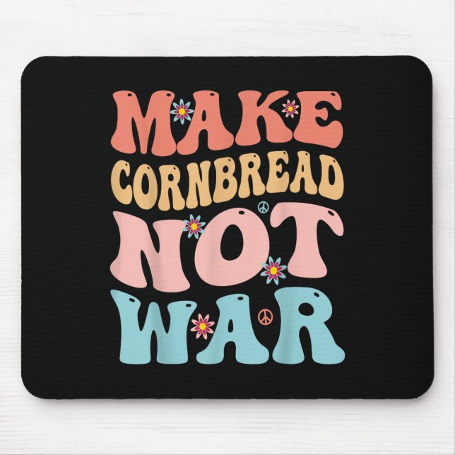 Make Cornbread Not War Funny Groovy Peace Cooking  Mouse Pad (Front)