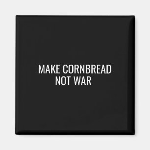 Make Cornbread Not War Protest Peace Baking Magnet