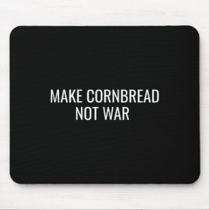 Make Cornbread Not War Protest Peace Baking Mouse Pad