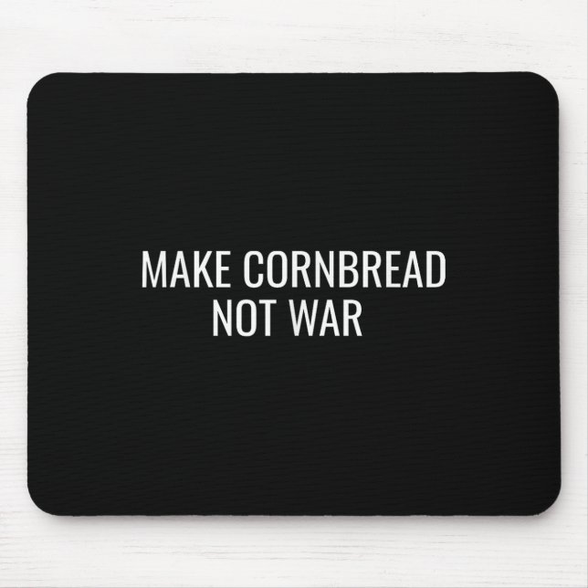 Make Cornbread Not War Protest Peace Baking  Mouse Pad (Front)